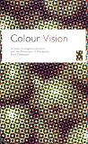 Colour Vision: A Study in Cognitive Science and the Philosophy of Perception (Philosophical Issues in Science)