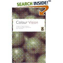 Colour Vision: A Study in Cognitive Science and the Philosophy of Perception (Philosophical Issues in Science)