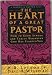 Books : THE HEART OF A GREAT PASTOR: HOW TO GROW STRONG AND THRIVE WHEREVER GOD HAS PLANTED YOU by H. B. London, Jr. and Neil B. Wiseman (1994 Hardcover in Dust jacket Regal Books 250 pages)