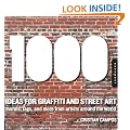 1,000 Ideas for Graffiti and Street Art: Murals, Tags, and More from Artists Around the World