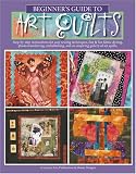 Beginner s Guide to Art Quilts (Leisure Arts #4535)