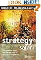 Strategy Safari: A Guided Tour Through the Wilds of Strategic Management (Financial Times Series)