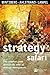 Strategy Safari: A Guided Tour Through the Wilds of Strategic Management (Financial Times Series)