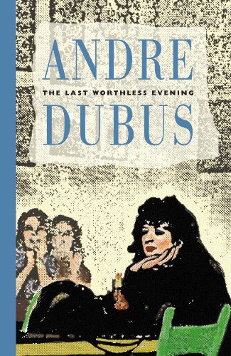 The Last Worthless Evening : Four Novellas & Two Stories