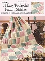 63 Easy-To-Crochet Pattern Stitches Combine To Make An Heirloom Afghan (Leisure Arts #555) 63 Easy-To-Crochet Pattern Stitches Combine To Make An Heirloom Afghan (Leisure Arts #555)