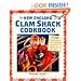 The New England Clam Shack Cookbook (2nd Edition): 2nd Edition Completely updated with new restaurants and travel plans for eating around New England