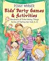 Kids' Party Games and Activities: Hundreds of Exciting Things to Do at Parties for Kids 2-12 (Children's Party Planning Books)