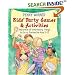 Kids' Party Games and Activities: Hundreds of Exciting Things to Do at Parties for Kids 2-12 (Children's Party Planning Books)