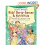 Kids' Party Games and Activities: Hundreds of Exciting Things to Do at Parties for Kids 2-12 (Children's Party Planning Books)