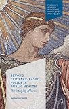 Beyond evidence- based policy in public health : the interplay of ideas