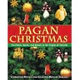 Pagan Christmas: The Plants, Spirits, and Rituals at the Origins of Yuletide by  Christian R�tsch and Claudia M�ller-Ebeling
