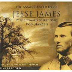 The Assassination of Jesse James by the Coward Robert Ford by Ron Hansen and G. Valmont Thomas