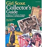 Girl Scout Collectors' Guide: A History of Uniforms, Insignia, Publications, And Memorabilia