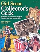 Girl Scout Collector&rsquo;s Guide: A History of Uniforms, Insignia, Publications, and Memorabilia (Second Edition)