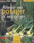 R�ussir son potager et son verger