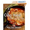 Ciao Italia Slow and Easy: Casseroles, Braises, Lasagne, and Stews from an Italian Kitchen