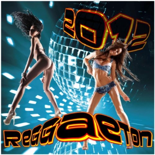 Reggaeton 2012! [Explicit]
