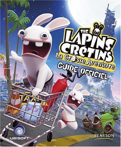 Guide Lapins cr�tins : la grosse avent ...