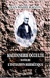 Maçonnerie occulte suivie de l'initiation hermétique (French Edition)