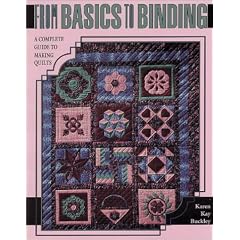 Click here to buy From Basics to Binding: A Complete Guide to Making Quilts by Karen Kay Buckley.