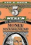 5 Steps to Successful Money Management: How to Live Wisely and Worry Less