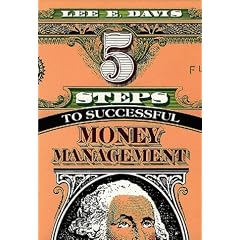 5 Steps to Successful Money Management: How to Live Wisely and Worry Less