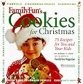 FamilyFun's Cookies for Christmas: 50 recipes for You and Your Kids