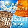 Increase Your Wealth with Subliminal Affirmations: Get More Money & Raise Your Income, Solfeggio Tones, Binaural Beats, Self Help Meditation Hypnosis