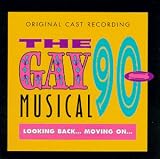 The Gay 90s Musical: Looking Back... Moving On... (1997 Original Cast)