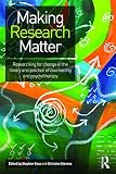Making research matter : researching for change in the theory and practice of counselling and psychotherapy