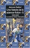 Une histoire de la science-fiction. 5, 1950-2000, la science-fiction française