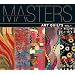 Masters: Art Quilts: Major Works by Leading Artists