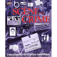 Sc�ne de crime : L'encyclop�die de la police scientifique