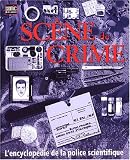 Sc�ne de crime : L'encyclop�die de la police scientifique