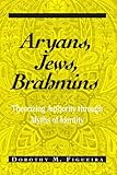 Aryans, Jews, Brahmins: Theorizing Authority Through Myths of Identity (Suny Series, the Margins of Literature)