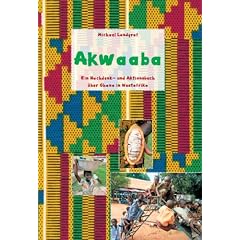 Akwaaba: Ein Nachdenk- und Aktionsbuch �ber Ghana in Westafrika