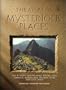 The Atlas of Mysterious Places: The World's Unexplained Sacred Sites, Symbolic Landscapes, Ancient Cities, and Lost Lands