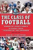 The Class of Football: Words of Hard-Earned Wisdom from Legends of the Gridiron