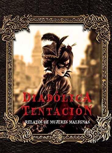 Diabólica tentación: Relatos de mujeres malignas (Espejo Gótico nº 1) (Spanish Edition)