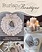 Burlap Boutique: Charming Accent Wreaths and Home Decor