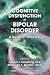 Cognitive Dysfunction in Bipolar Disorder: A Guide for Clinicians