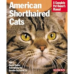 American Shorthair Cats: Everything about Purchase, Care, Nutrition, Health Care, Behavior, and Showing (Barron's Complete Pet Owner's Manuals)