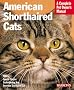 American Shorthair Cats: Everything about Purchase, Care, Nutrition, Health Care, Behavior, and Showing (Barron's Complete Pet Owner's Manuals)