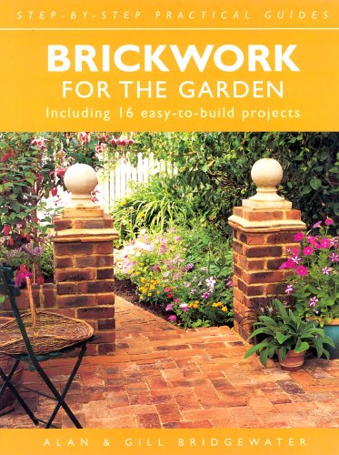 Brickwork for the Garden: Including 16 Easy-to-build Projects (Step-by-step Practical Guides)