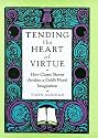 Tending the Heart of Virtue: How Classic Stories Awaken a Child's Moral Imagination
