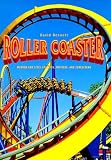 Roller Coaster: Wooden and Steel Coasters, Twisters and Corkscrews