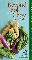 Beyond Bok Choy: A Cook's Guide to Asian Vegetables