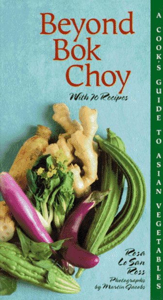 Beyond Bok Choy: A Cook's Guide to Asian Vegetables