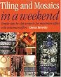 Tiling & Mosaics in a Weekend (In a Weekend (Betterway Books))