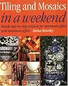 Tiling and Mosaics in a Weekend (In a Weekend (Betterway Books))